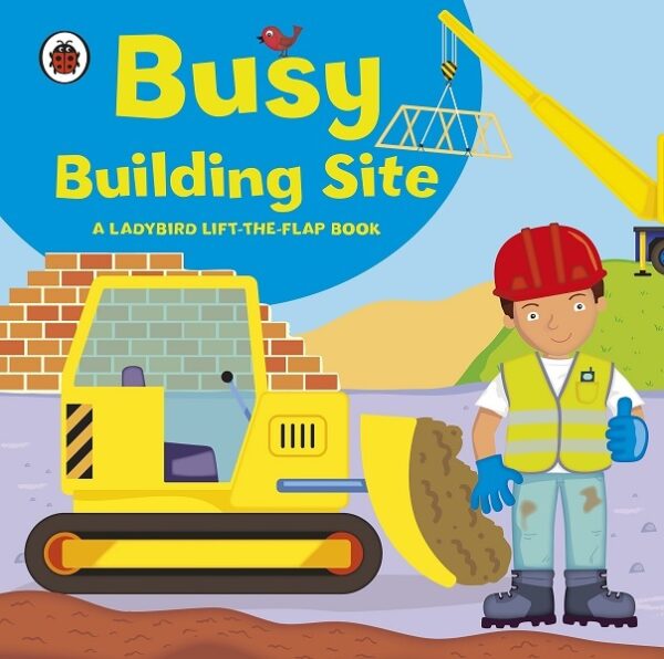 Ladybird Lift-the-flap: Busy Building Site